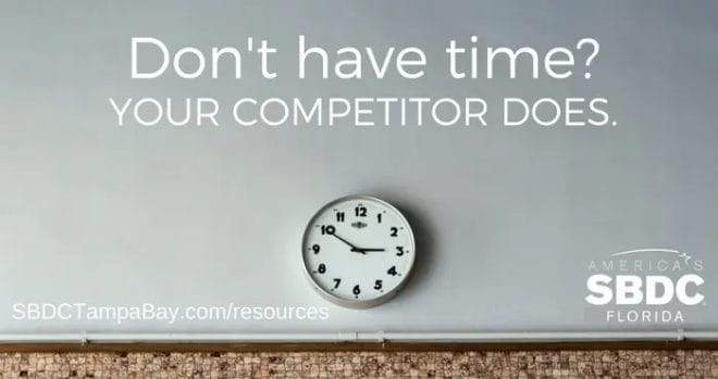 If You Don’t Have Time, Your Competitor Does