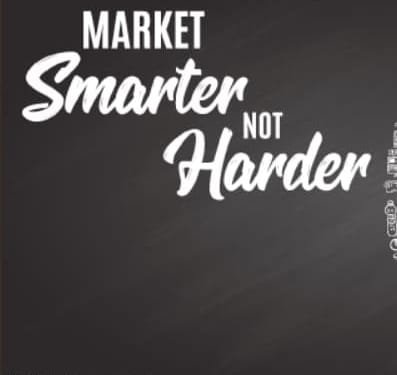 Market Smarter, Not Harder