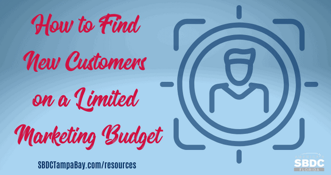 How to Find New Customers on a Limited Marketing Budget
