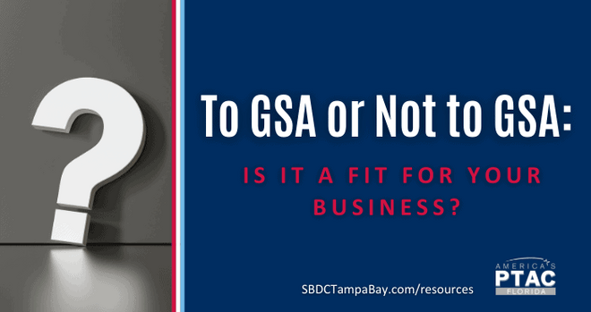 To GSA or not to GSA: Is it a fit for your business?