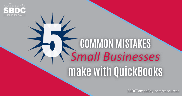 5 Common Mistakes Small Businesses make with QuickBooks