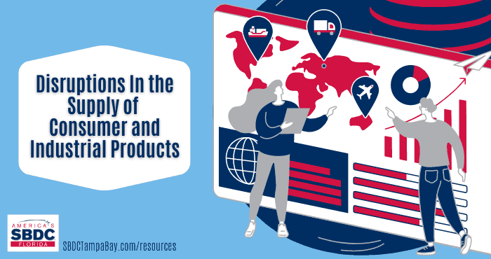 Disruptions in the supply of consumer and industrial products