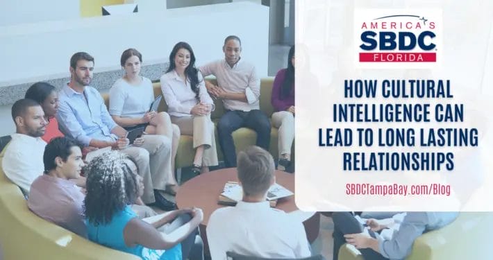 Cultural Intelligence Can Lead to Long-lasting Relationships